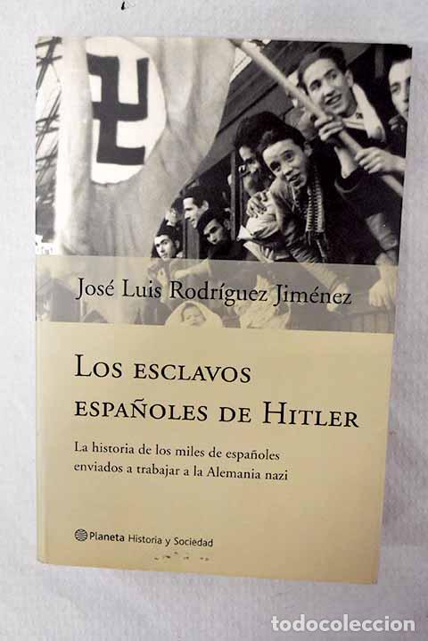Libri di seconda mano: Los esclavos espa&ntilde;oles de Hitler.- Rodr&iacute;guez Jim&eacute;nez, Jos&eacute; Luis