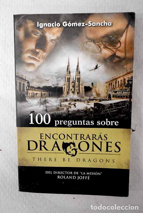 Livres: 100 preguntas sobre Encontrar&aacute;s dragones, There be dragons .- G&oacute;mez-Sancha, Ignacio
