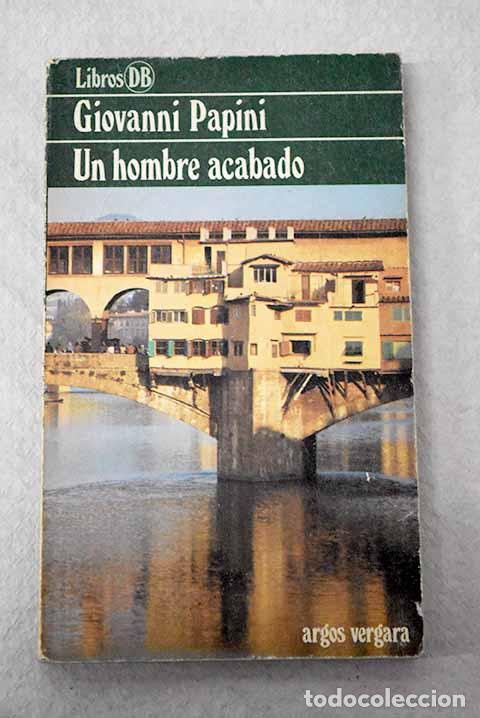 Livres: Un hombre acabado: Papini, Giovanni.- Papini, Giovanni