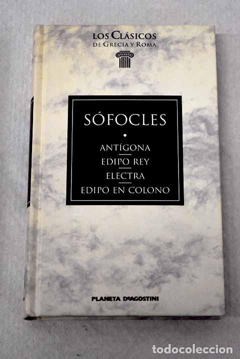 books: Ant&iacute;gona: Edipo rey ; Electra ; Edipo en Colono.- S&oacute;focles
