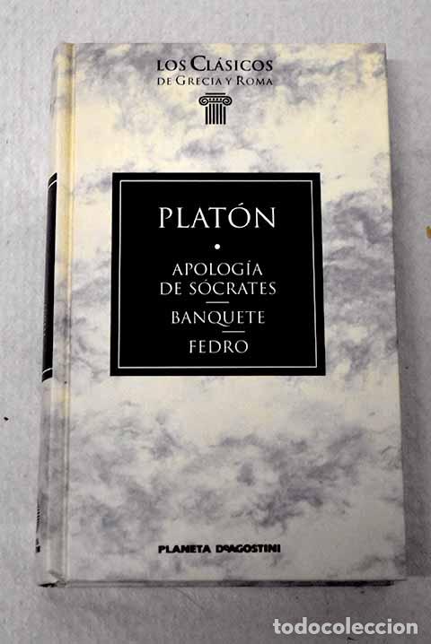 books: Apolog&iacute;a de S&oacute;crates ; Banquete ; Fedro.- Plat&oacute;n