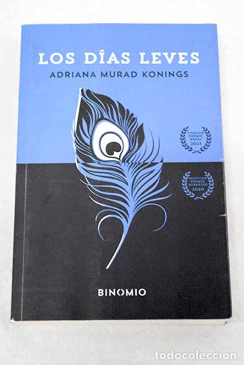 Libros: Los d&iacute;as leves: Murad Konings, Adriana.- Murad Konings, Adriana