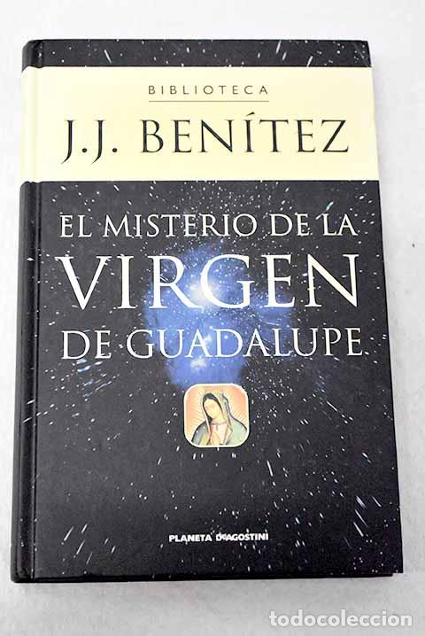 Libros: El misterio de la Virgen de Guadalupe.- Ben&iacute;tez, J. J.