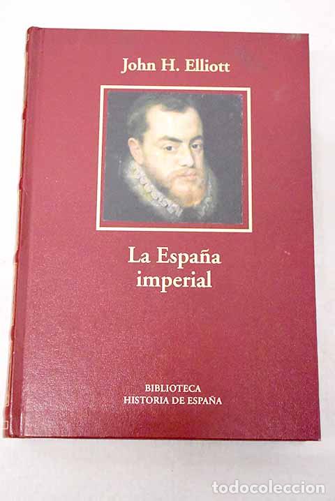 Libros: La Espa&ntilde;a imperial, 1469-1716.- Elliott, John