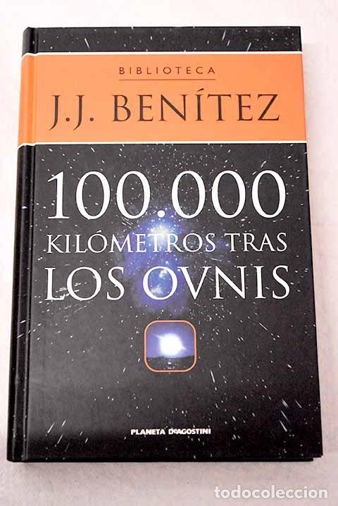 B&uuml;cher: 100.000 kil&oacute;metros tras los ovnis.- Ben&iacute;tez, J. J.