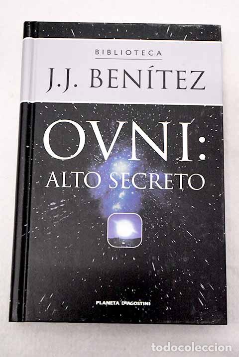 B&uuml;cher: Ovni, alto secreto: documentos oficiales del Ej&eacute;rcito del Aire Espa&ntilde;ol.- Ben&iacute;tez, J. J.