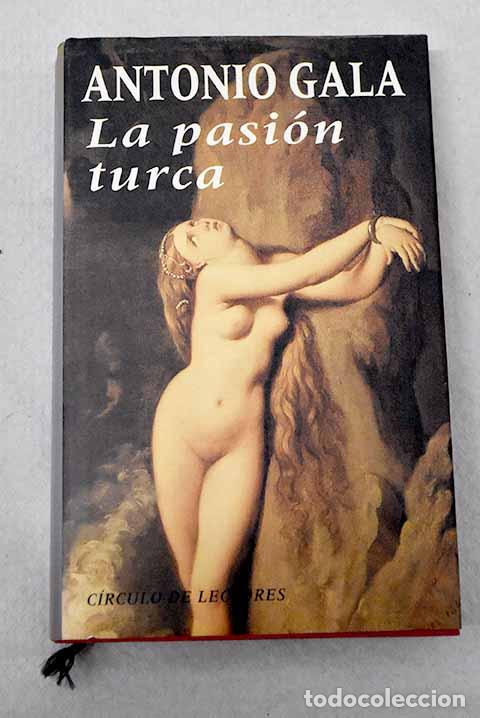 Libros: La pasi&oacute;n turca: Gala, Antonio.- Gala, Antonio