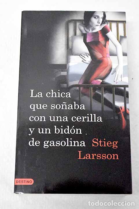 Libros: La chica que so&ntilde;aba con una cerilla y un bid&oacute;n de gasolina.- Larsson, Stieg
