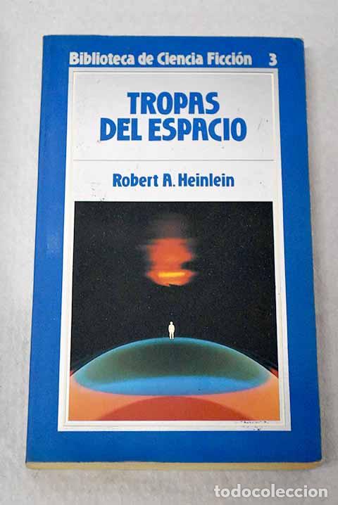 Libros: Tropas del espacio: Heinlein, Robert A..- Heinlein, Robert A.