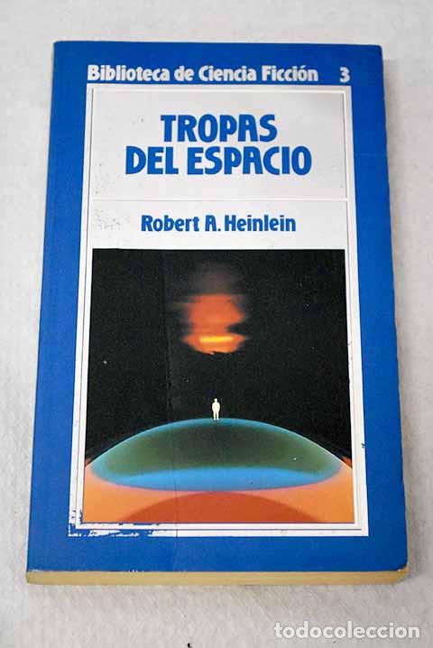 Libros: Tropas del espacio: Heinlein, Robert A..- Heinlein, Robert A.