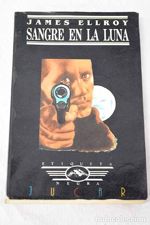 Livres: Sangre en la luna: Ellroy, James.- Ellroy, James