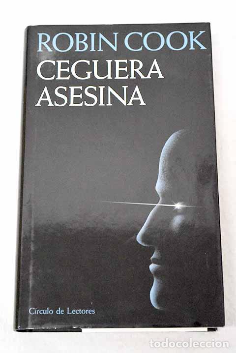 Livres: Ceguera asesina: Cook, Robin.- Cook, Robin