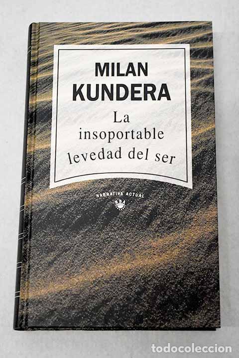 Livres: La insoportable levedad del ser.- Kundera, Milan