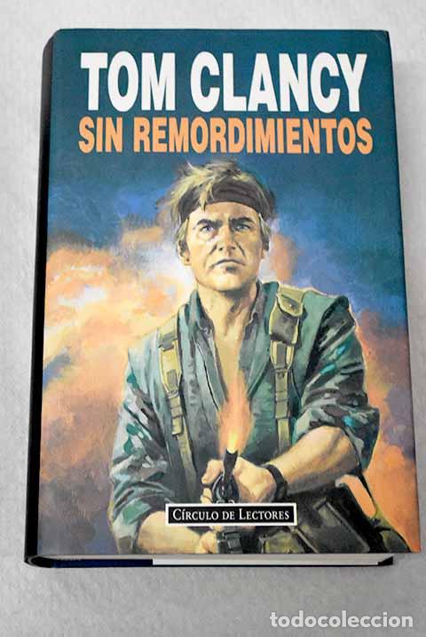 Libros: Sin remordimientos: Clancy, Tom.- Clancy, Tom