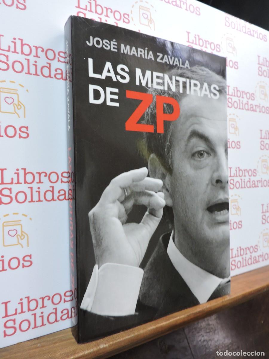 Libros: Las mentiras de ZP. ZAVALA, Jos&eacute; Mar&iacute;a. Ed. Plaza y Janes. Barcelona, 2010