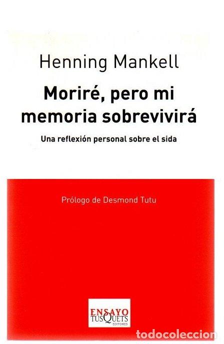 Libros: Morir&eacute;, pero mi memoria sobrevivir&aacute;. Una reflexi&oacute;n personal sobre el sida - Mankell, Henning