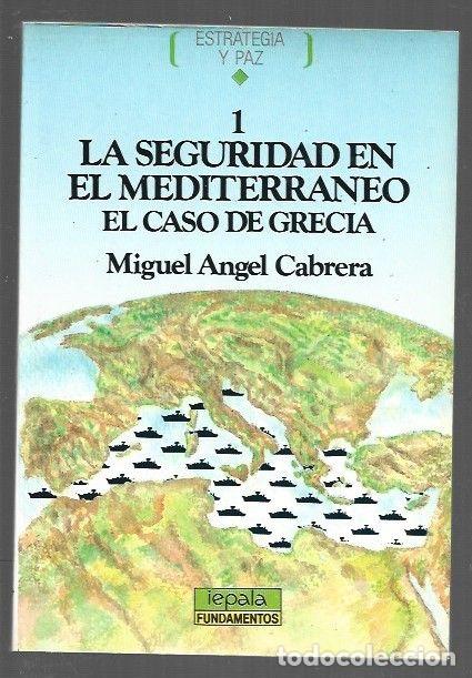 B&uuml;cher: LA SEGURIDAD EN EL MEDITERRANEO I: EL CASO DE GRECIA - CABRERA, MIGUEL ANGEL