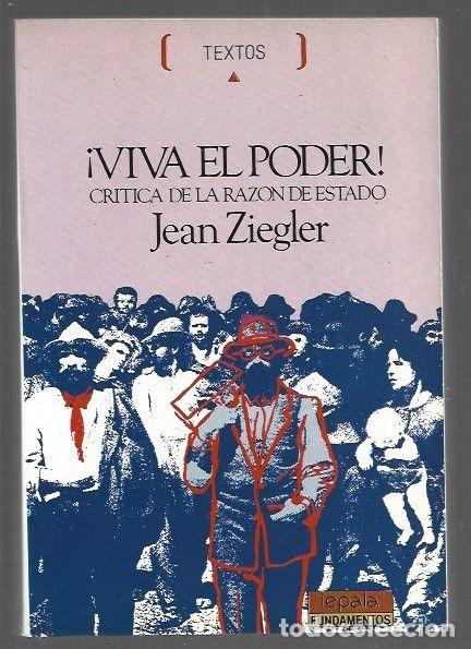 B&uuml;cher: &iexcl;VIVA EL PODER! CRITICA DE LA RAZON DE ESTADO - ZIEGLER, JEAN
