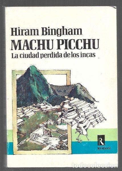 Libri di seconda mano: MACHU PICCHU. LA CIUDAD PERDIDA DE LOS INCAS - BINGHAM, HIRAM