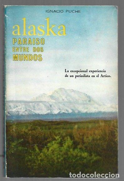 Libri di seconda mano: ALASKA. PARAISO ENTRE DOS MUNDOS - PUCHE, IGNACIO