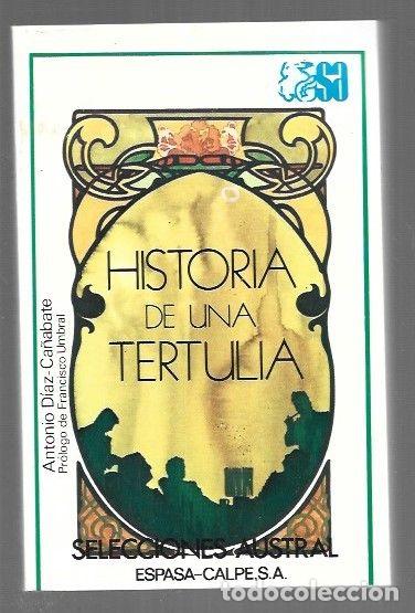 books: HISTORIA DE UNA TERTULIA - DIAZ-CA&Ntilde;ABATE, ANTONIO