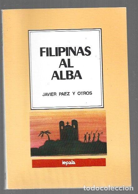 Libros: FILIPINAS AL ALBA - PAEZ, JAVIER Y OTROS - Foto 1
