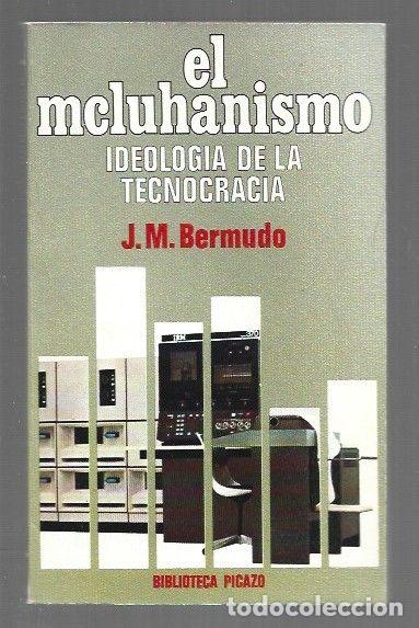 Libri di seconda mano: MCLUHANISMO - EL. IDEOLOGIA DE LA TECNOCRACIA - J. M. BERMUDO
