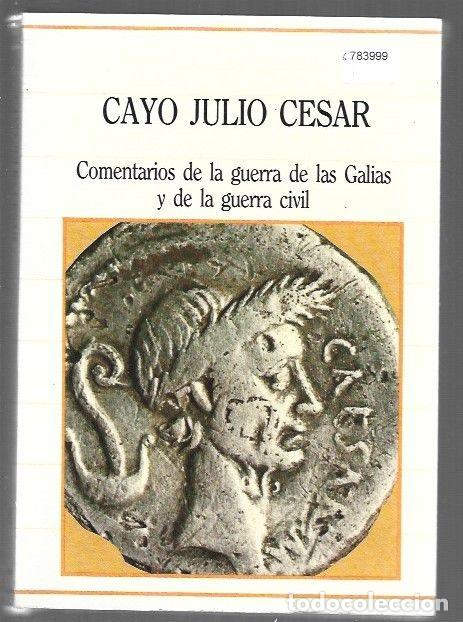 Livros em segunda m&atilde;o: COMENTARIOS DE LA GUERRA DE LAS GALIAS Y DE LA GUERRA CIVIL - CAYO JULIO CESAR