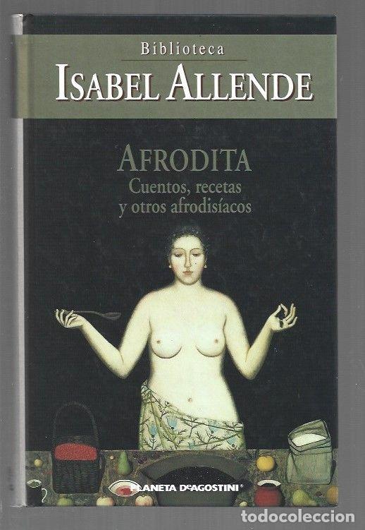 Libros: AFRODITA. CUENTOS, RECETAS Y OTROS AFRODISIACOS - ALLENDE, ISABEL
