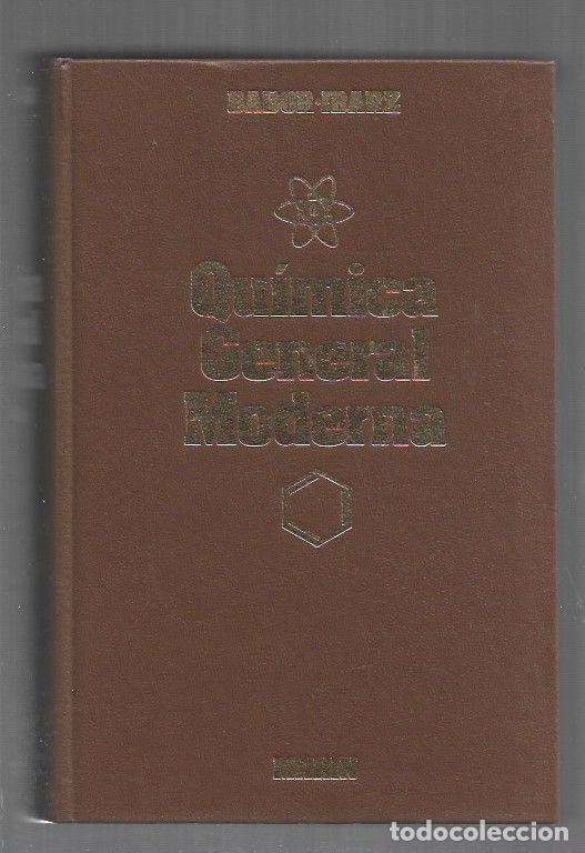 Libros: QUIMICA GENERAL MODERNA - BABOR, JOSEPH A. Y JOSE IBARZ AZANREZ