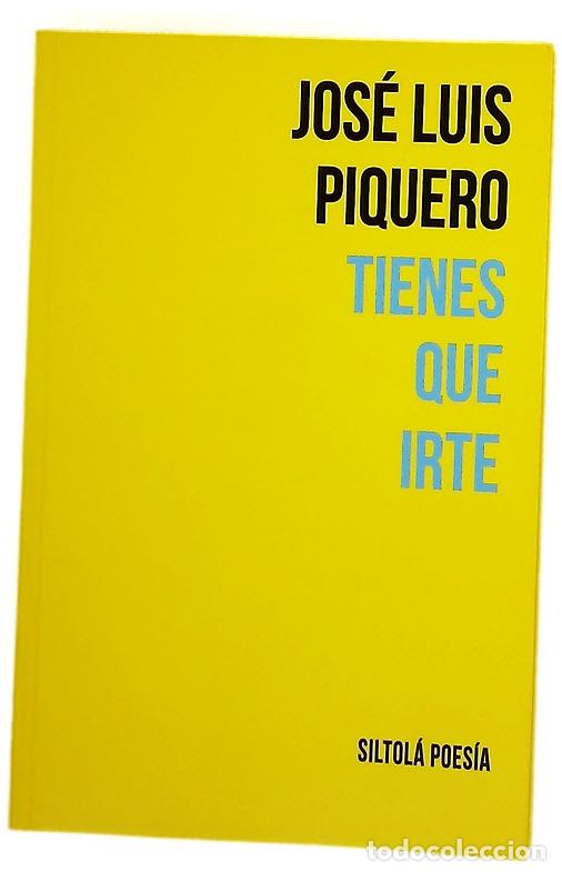 Libros: Tienes que irte - Piquero, Jos&eacute; Luis