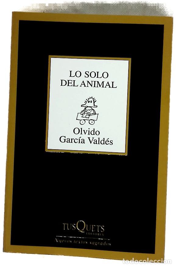 Libros: Lo solo del animal - Garc&iacute;a Vald&eacute;s, Olvido
