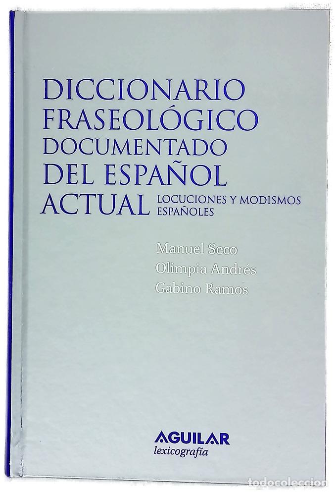 Libros: Diccionario fraseol&oacute;gico documentado del espa&ntilde;ol actual locuciones y modismos espa&ntilde;oles : basado ...