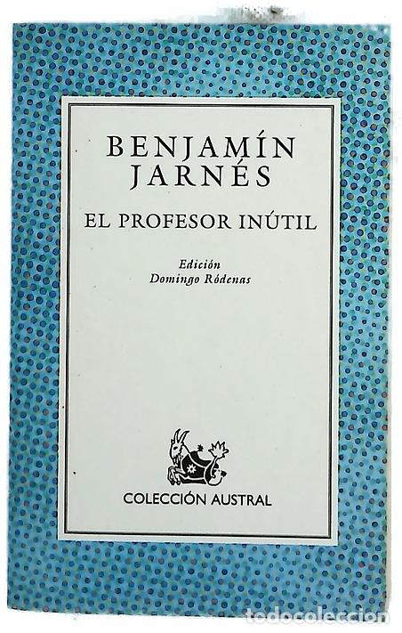 Libros: El profesor in&uacute;til - Jarn&eacute;s, Benjam&iacute;n; R&oacute;denas de Moya, Domingo