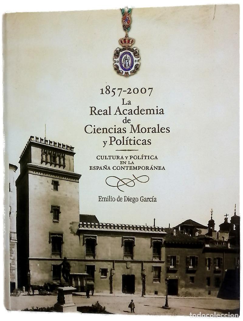 Libros: La Real Academia de Ciencias Morales y Pol&iacute;ticas, 1857-2007 cultura y pol&iacute;tica en la Espa&ntilde;a conte...
