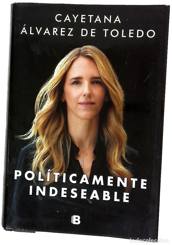 Libros: Pol&iacute;ticamente indeseable - &Aacute;lvarez de Toledo, Cayetana