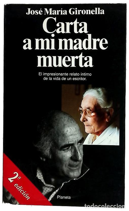 Libros: Carta a mi madre muerta - Gironella, Jos&eacute; Mar&iacute;a