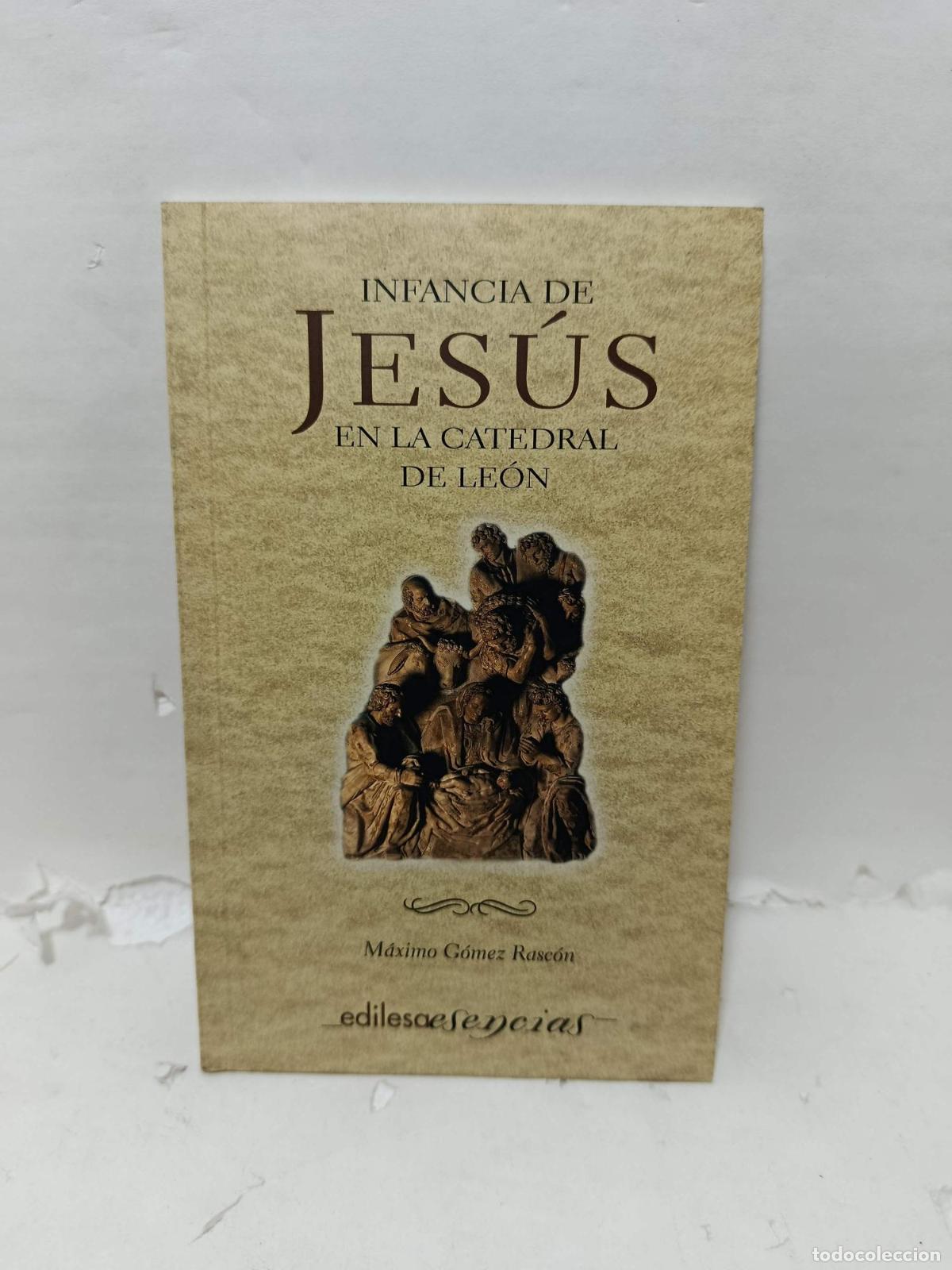 Libri di seconda mano: INFANCIA DE JES&Uacute;S EN LA CATEDRAL DE LE&Oacute;N - M&aacute;ximo G&oacute;mez Rasc&oacute;n