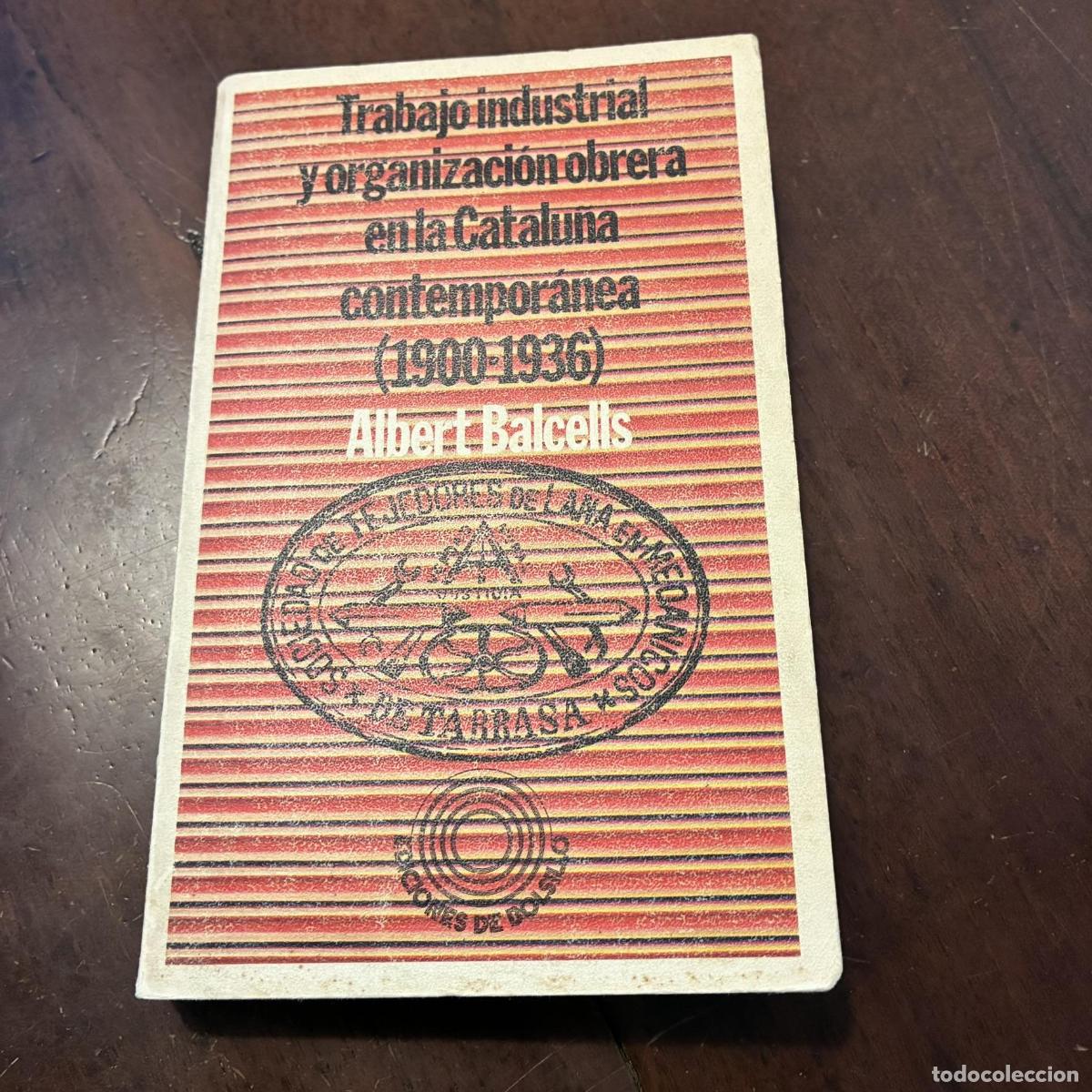 Livres: Trabajo industrial y organizaci&oacute;n en la Catalu&ntilde;a contempor&aacute;nea (1900-1936) - Albert Balcells