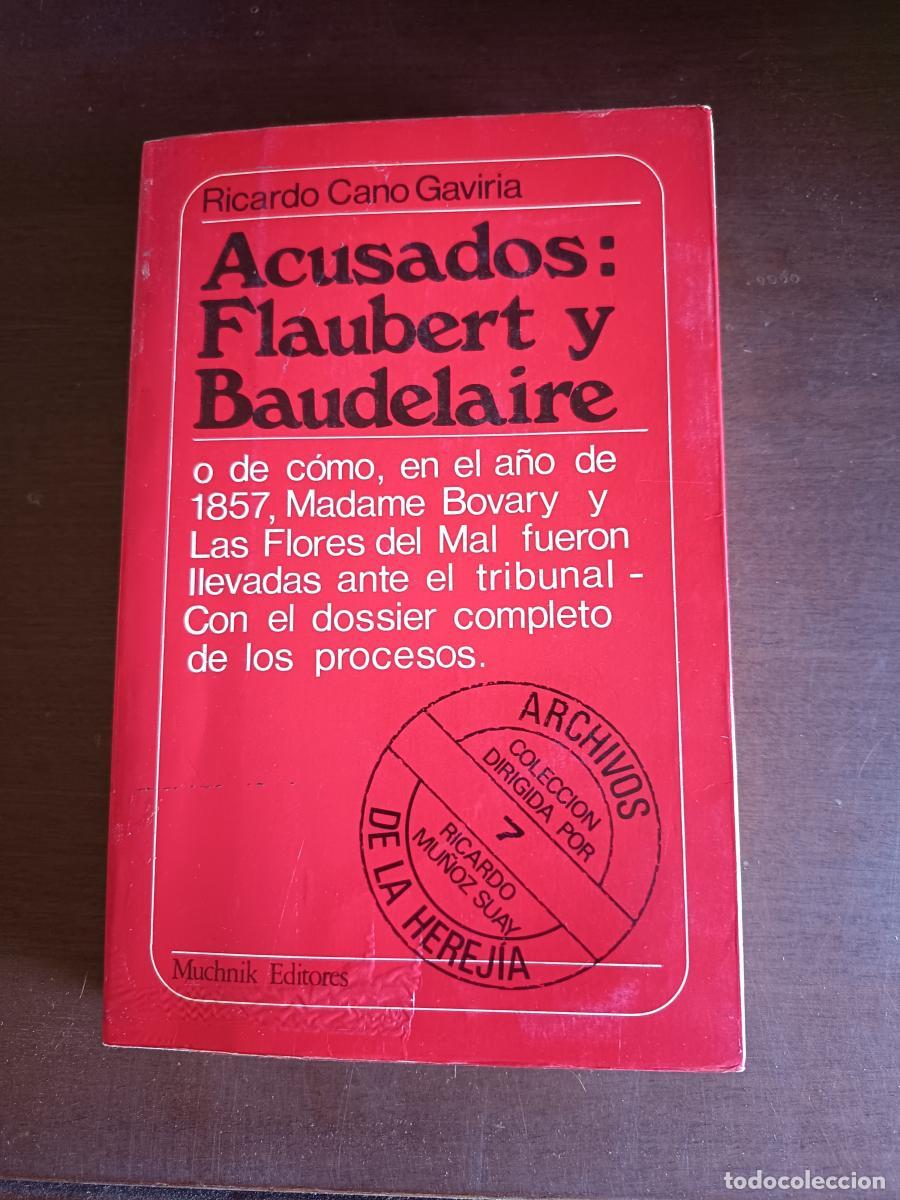 Livros em segunda m&atilde;o: Acusados: Flaubert y Beaudelaire o de c&oacute;mo, en el a&ntilde;o 1857, Madame Bovary y Las flores del mal fuero