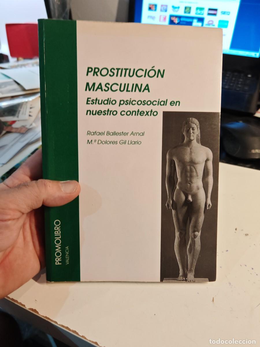 Livres: libro la prostitucion masculina estudio psicosocial Rafael Ballester m.a.dolores gil. promolibro