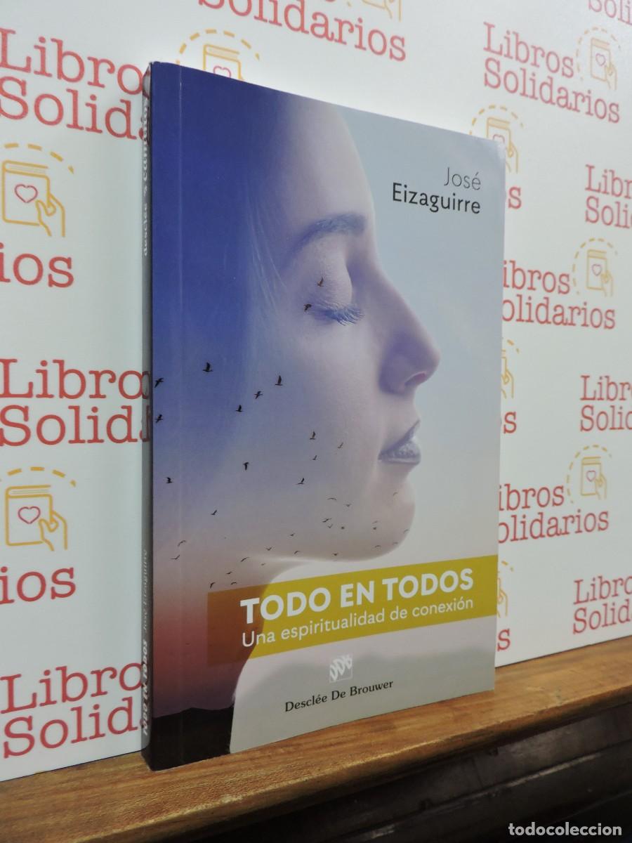 Libros: Todo en todos. EIZAGUIRRE, Jos&eacute;. Ed. Descl&eacute;e de Brouwer. Bilbao, 2020
