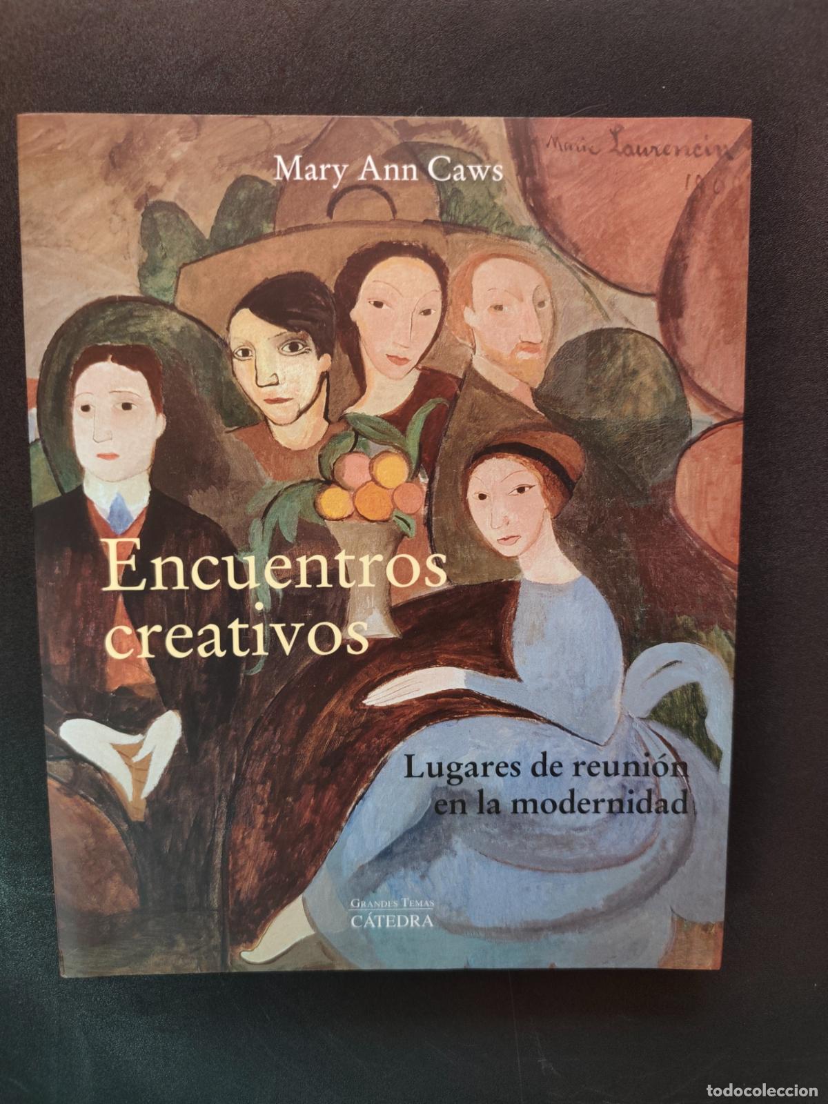 Libros: Mary Ann Caws - Encuentros creativos. Lugares de reuni&oacute;n en la modernidad