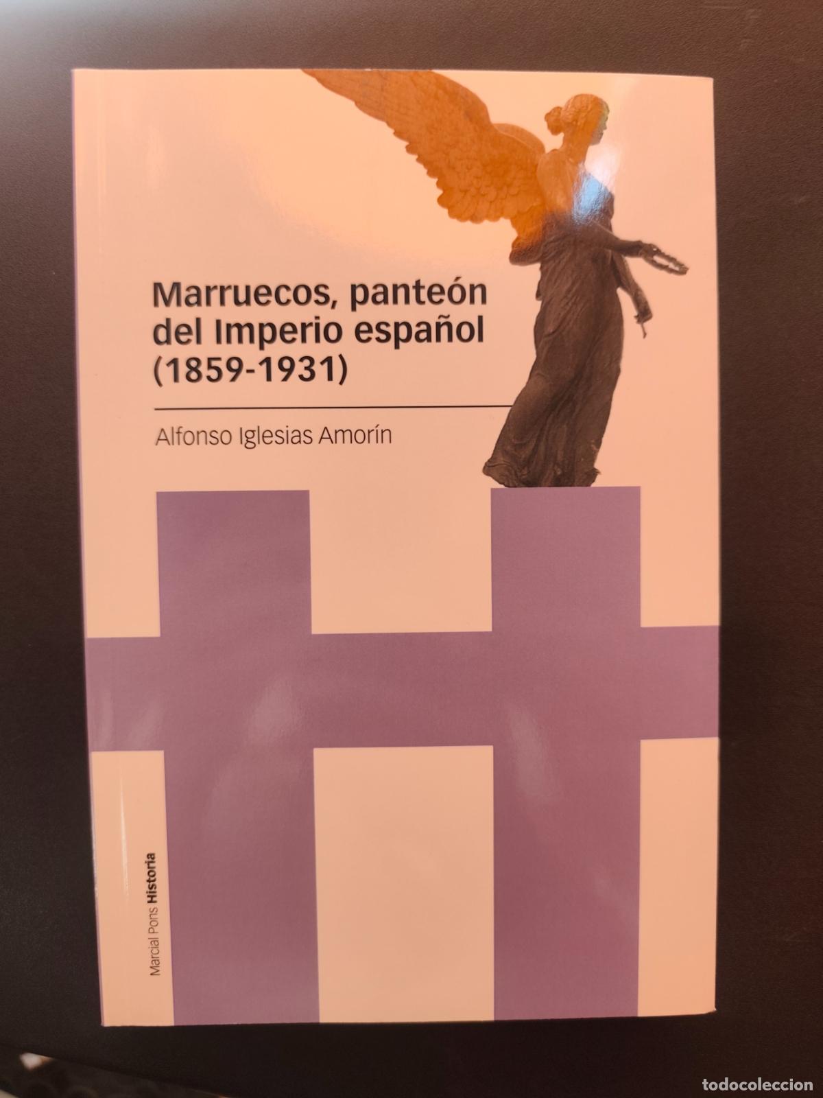 Libros: Alfonso Iglesias Amor&iacute;n - Marruecos, pante&oacute;n del imperio espa&ntilde;ol. (1859-1931)