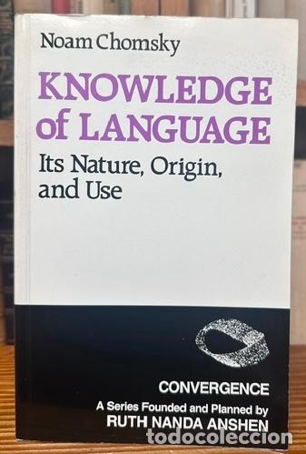 Libros: KNOWLEDGE OF LANGUAGE. Its Nature, Origin, and Use - CHOMSKY, Noam