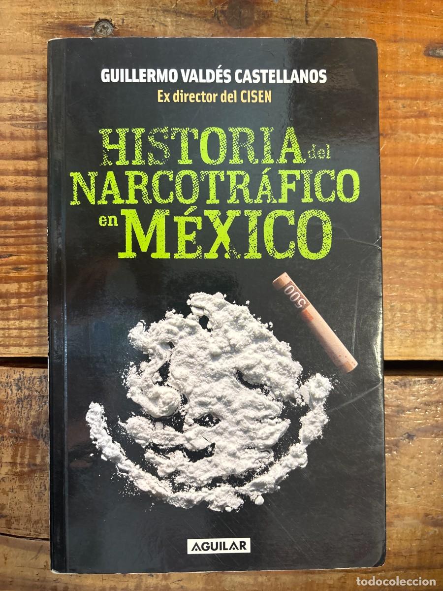 Libros: Historia del narcotrafico en M&eacute;xico TRSAAA Valdes, Guillermo