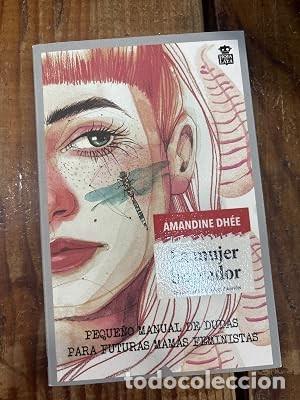 Libros: La mujer borrador: Peque&ntilde;o manual de dudas para futuras mam&aacute;s feministas Dh&eacute;e, Amandine