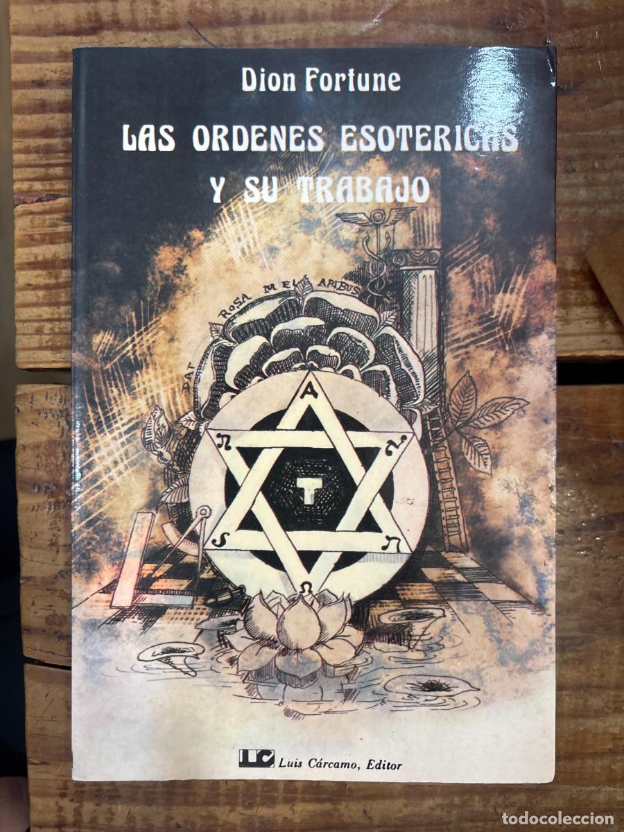 Libros: Las &Oacute;rdenes Esot&eacute;rica y su trabajo Dion Fortune
