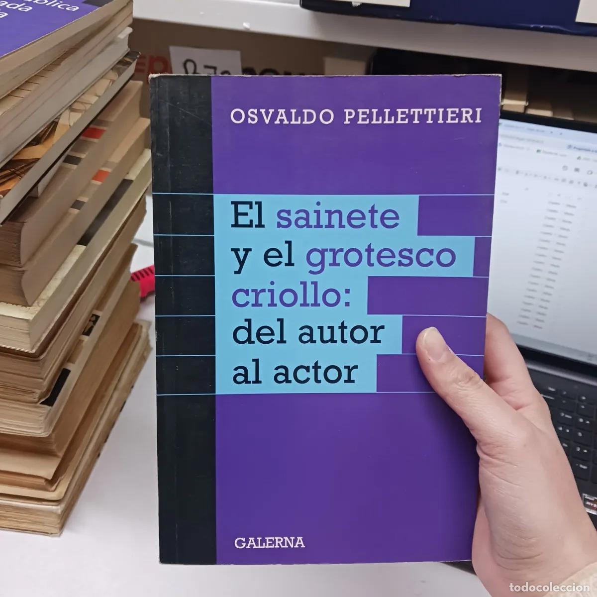 books: El sainete y el grotesco criollo: del autor al actor (det.) - Osvaldo Pellettieri