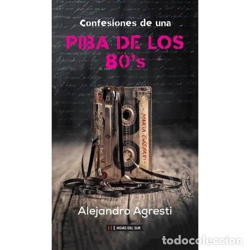 B&uuml;cher: Confesiones de una piba de los 80's - Alejandro Agresti